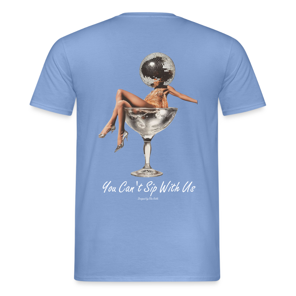 YOU CAN´T SIP WITH US T-SHIRT - carolina blue